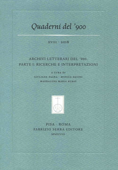 Quaderni del '900 (2018). Vol. 18: Archivi letterari del ?900. Parte I: ricerche e interpretazioni