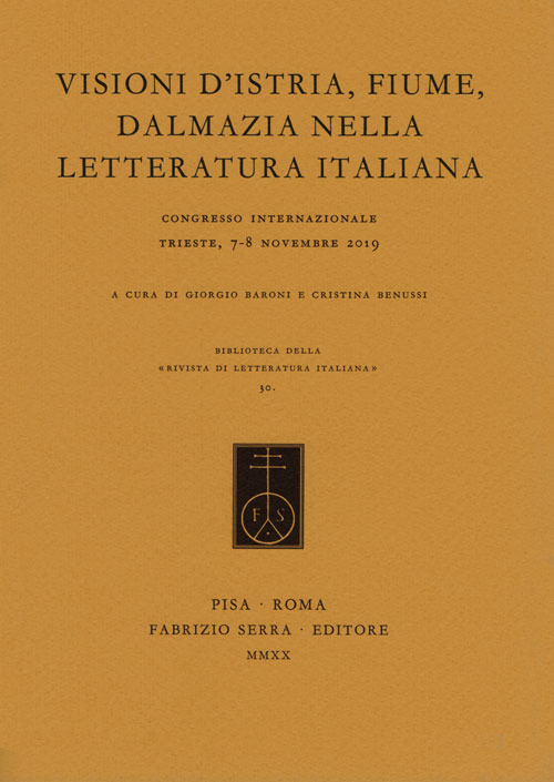 Visioni d'Istria, Fiume, Dalmazia nella letteratura italiana. Atti del Congresso internazionale (Trieste, 7-8 novembre 2019)
