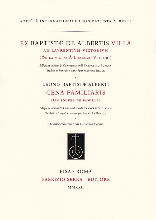 Ex Baptistæ de Albertis Villa, ad Laurentium Victorium. Leonis Baptistæ Alberti Cena familiaris. De la villa: À Lorenzo Vettori. Un souper de famille. Ediz. bilingue