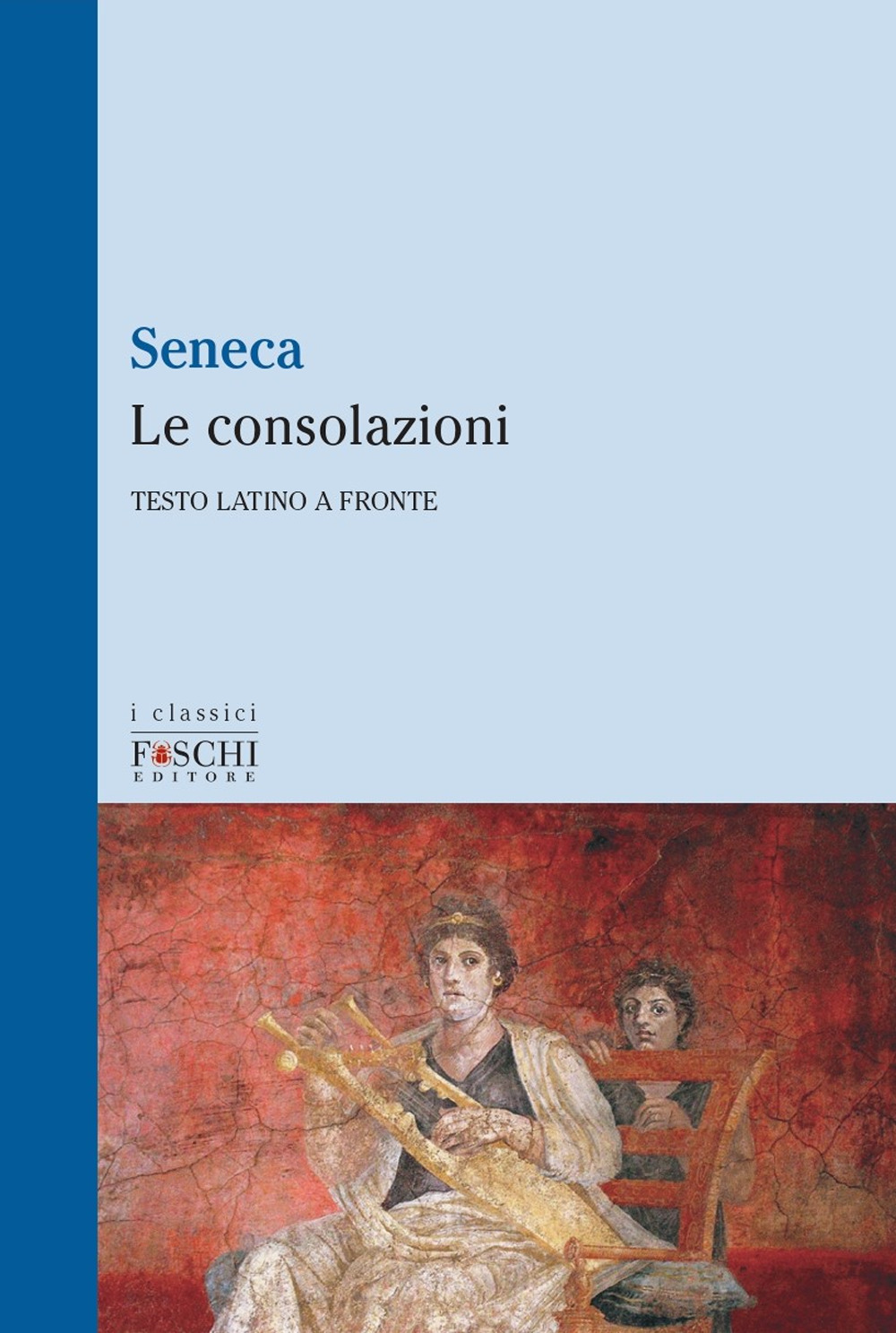 Le consolazioni. Testo latino a fronte