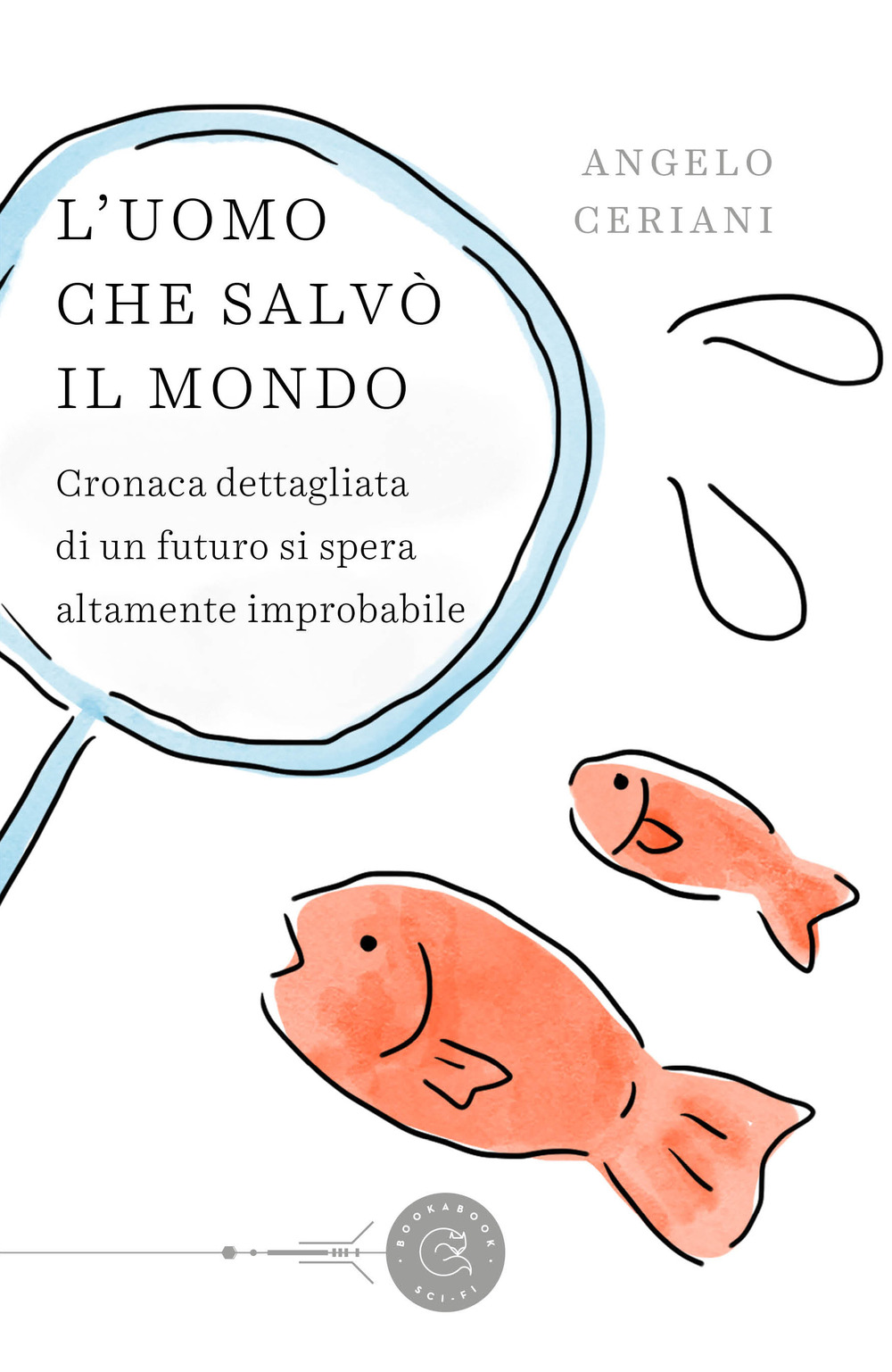 L'uomo che salvò il mondo. Cronaca dettagliata di un futuro si spera altamente improbabile