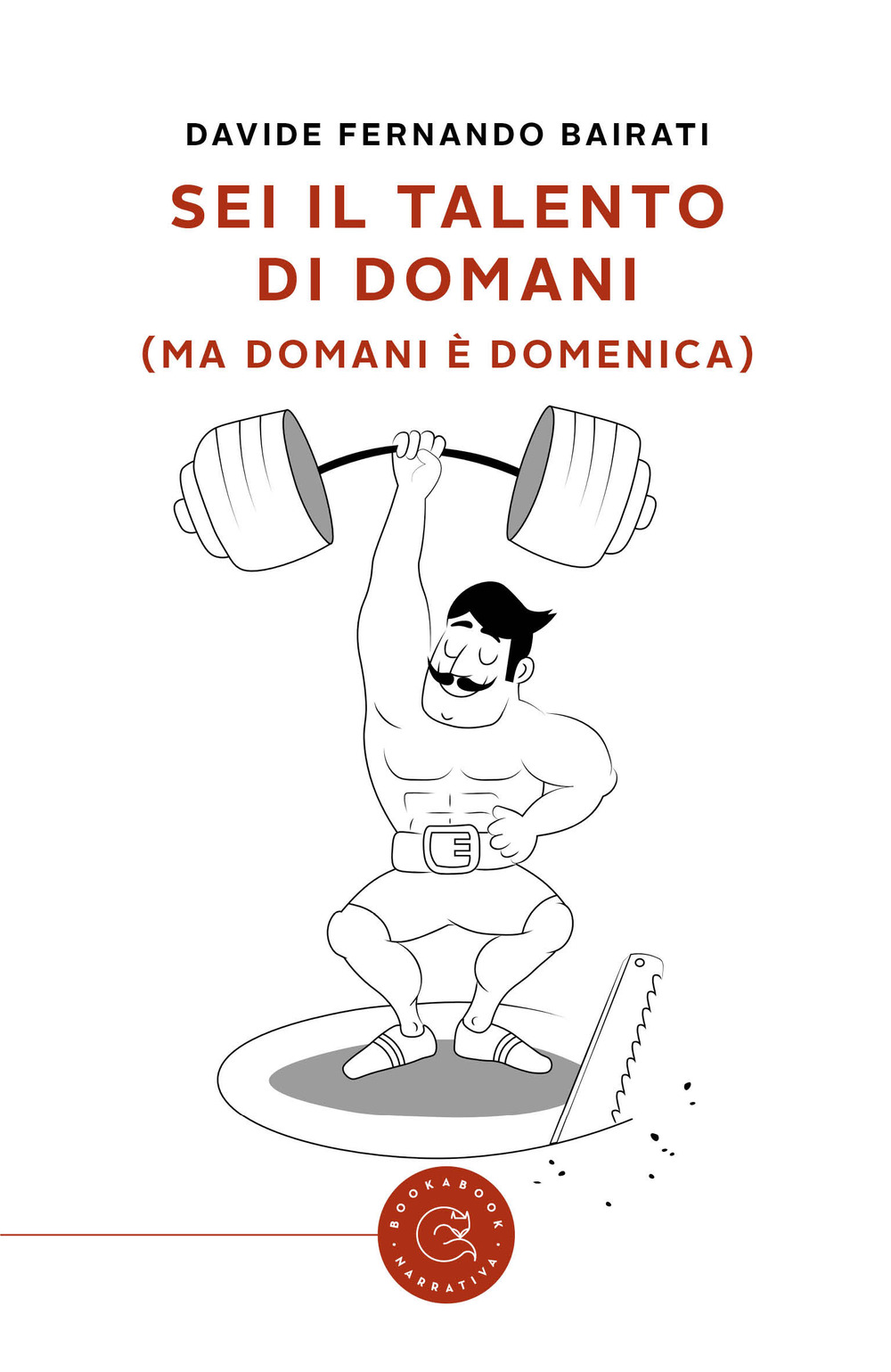 Sei il talento di domani (ma domani è domenica)