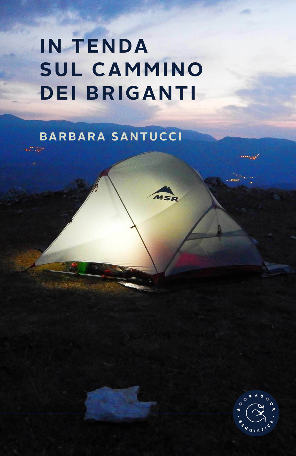 In tenda sul cammino dei briganti. Il diario di Simone e Barbara