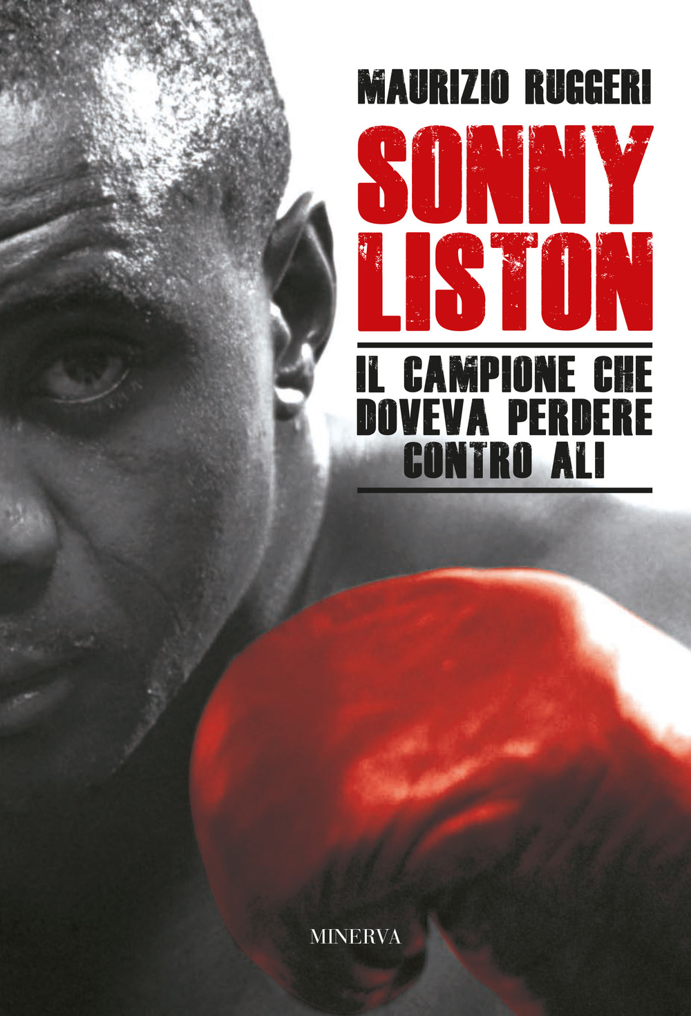 Sonny Liston. Il campione che doveva perdere contro Ali. Nuova ediz.