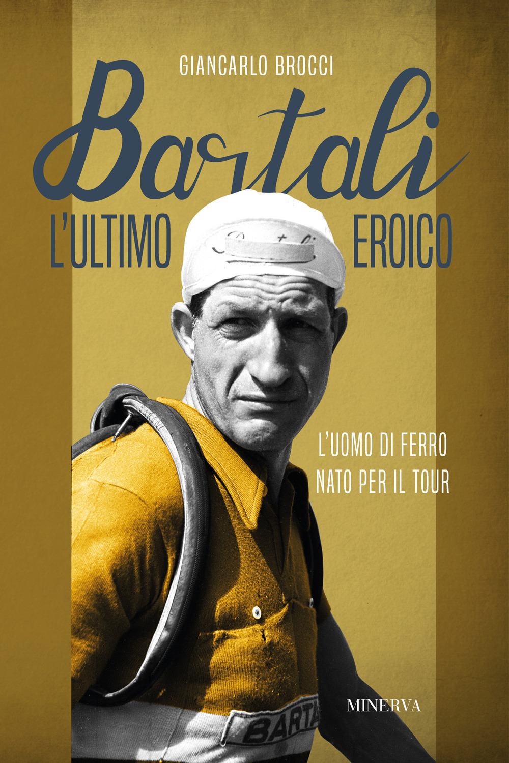 Bartali, l'ultimo eroico. L'uomo di ferro nato per il Tour