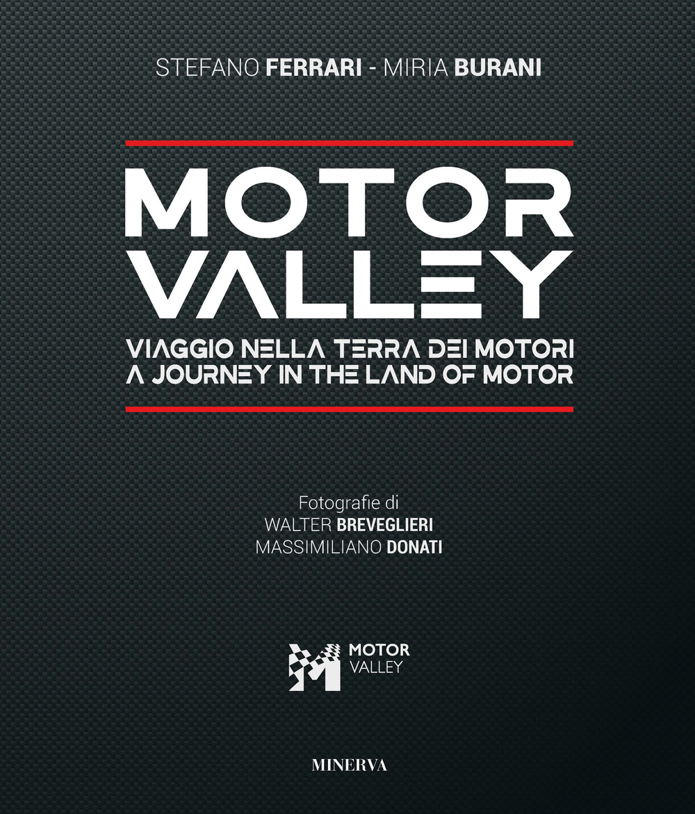 Motor valley. Viaggio nella terra dei motori-A Journey in the land of motor. Ediz. italiana e inglese