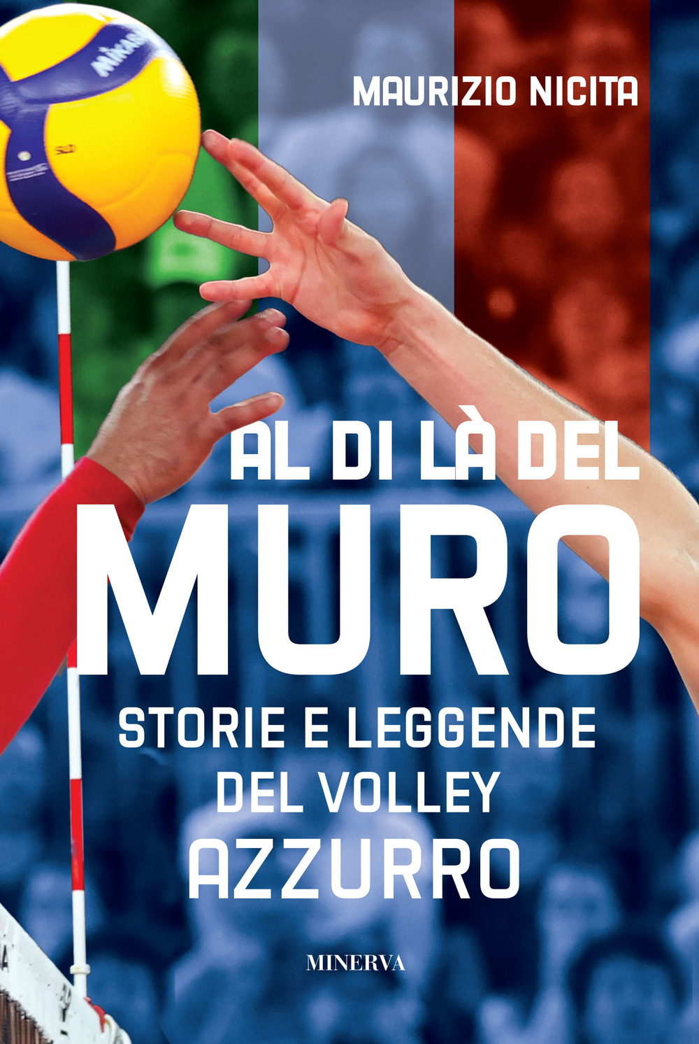 Al di là del muro. Storie e leggende del volley azzurro