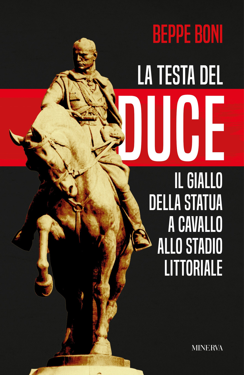 La testa del Duce. Il giallo della statua a cavallo allo stadio Littoriale