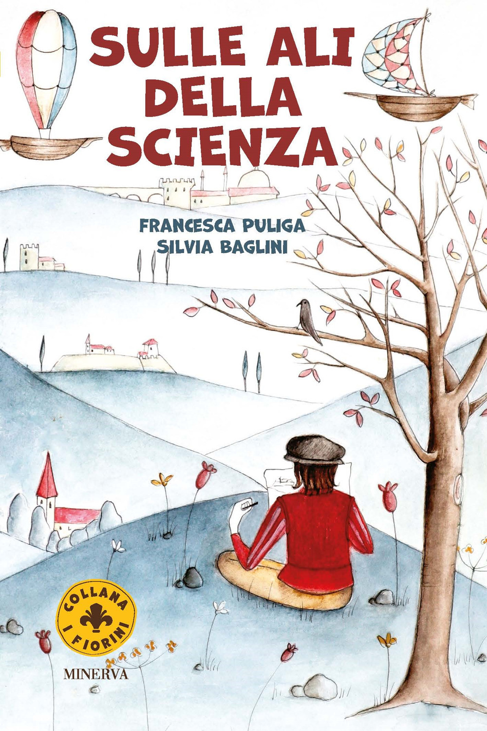 Sulle ali della scienza. Leonardo e la macchina per volare. Ediz. a colori