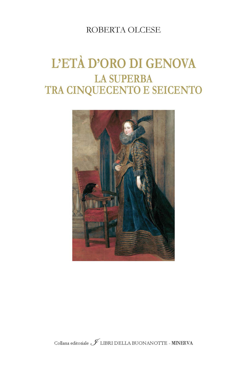 L'età d'oro di Genova «La Superba» tra '500 e '600. Ediz. italiana e inglese