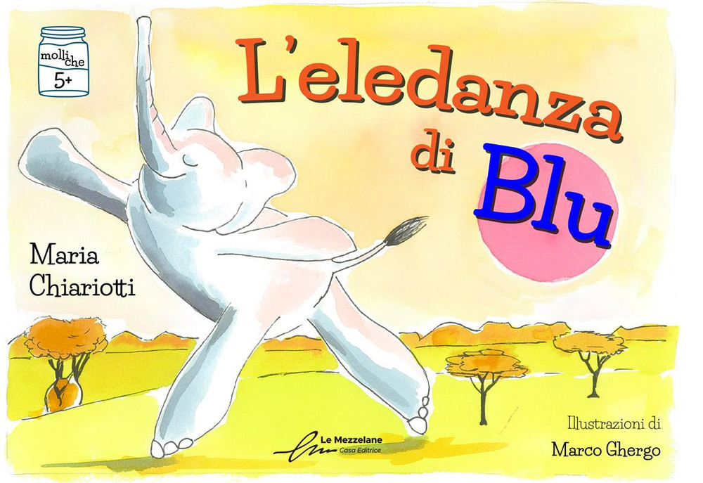 L'eledanza di Blu. Ediz. illustrata