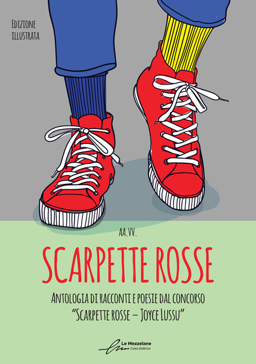Scarpette rosse. Antologia dal I Concorso Letterario «Scarpette rosse. Joyce Lussu». Ediz. a colori
