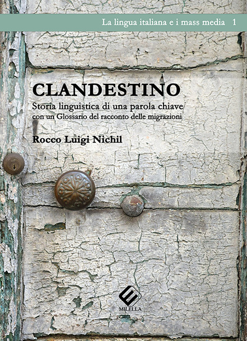 Clandestino. Storia linguistica di una parola chiave (con un Glossario del racconto delle migrazioni)