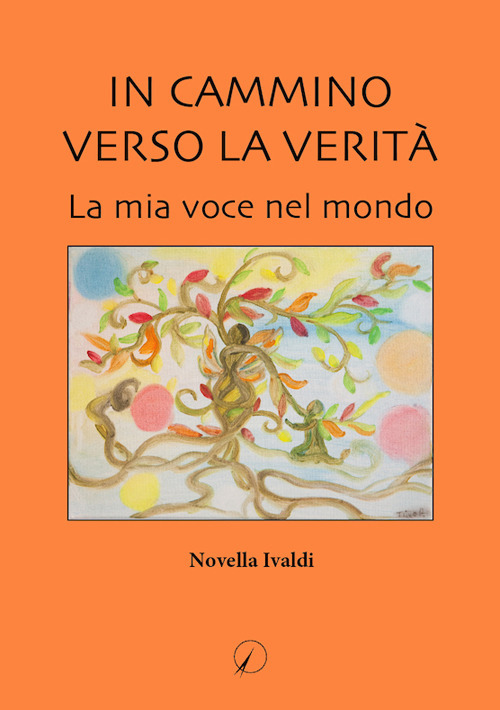 In cammino verso la verità. La mia voce nel mondo