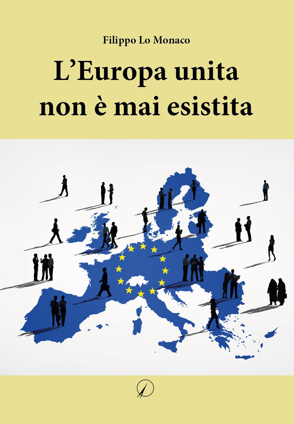 L'Europa unita non è mai esistita