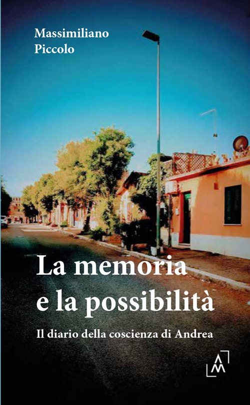 La memoria e la possibilità. Diario della coscienza di Andrea