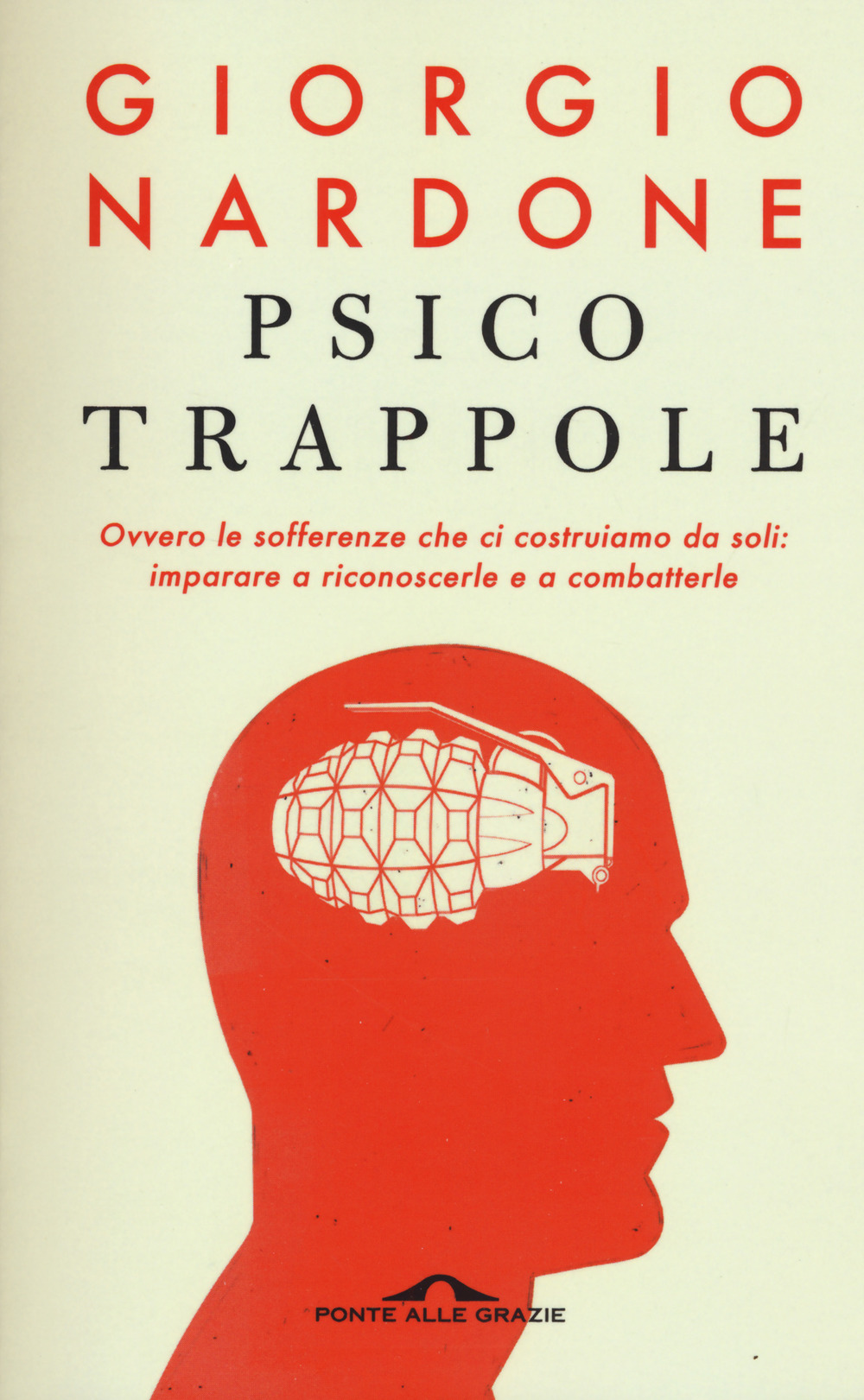 Psicotrappole ovvero le sofferenze che ci costruiamo da soli: imparare a riconoscerle e a combatterle