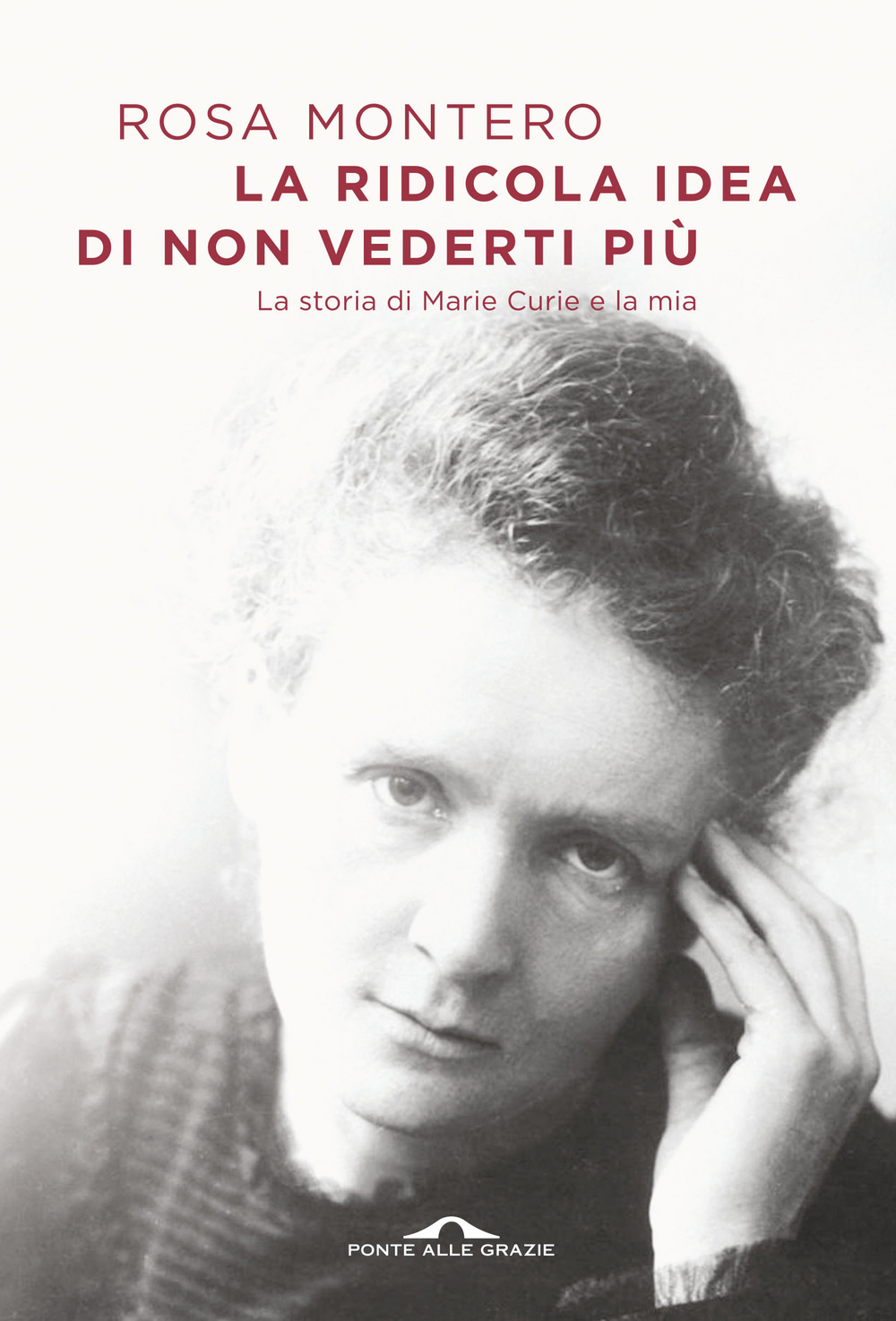 La ridicola idea di non vederti più. La storia di Marie Curie e la mia