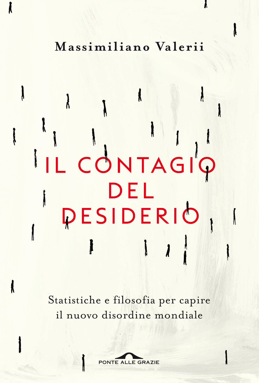 Il contagio del desiderio. Statistiche e filosofia per capire il nuovo disordine mondiale