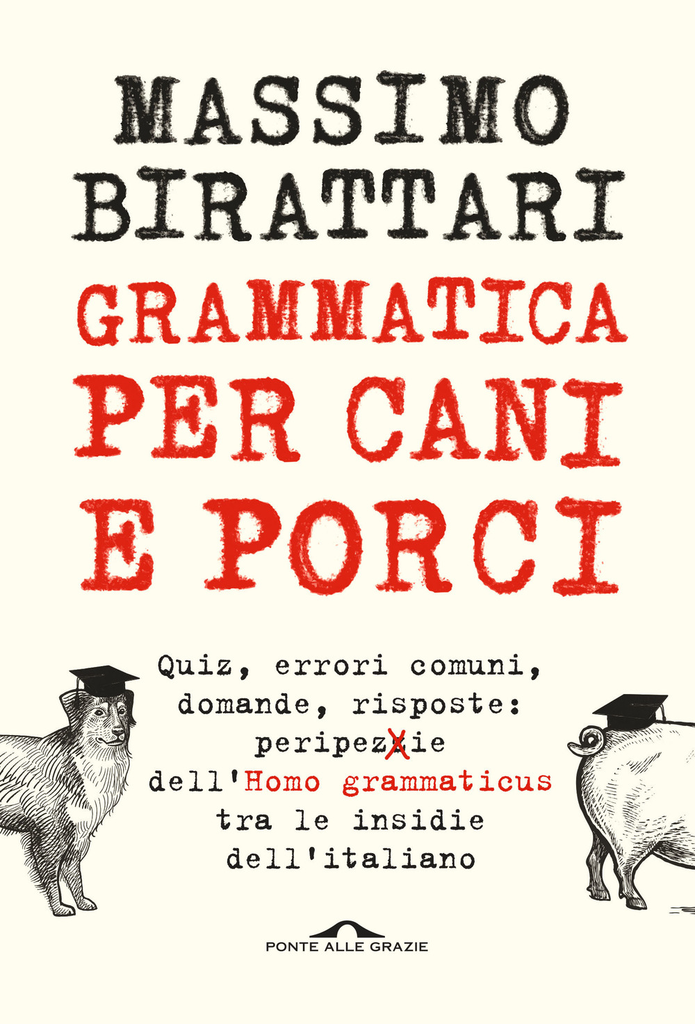 GRAMMATICA PER CANI E PORCI - Birattari Massimo - 9788833313269