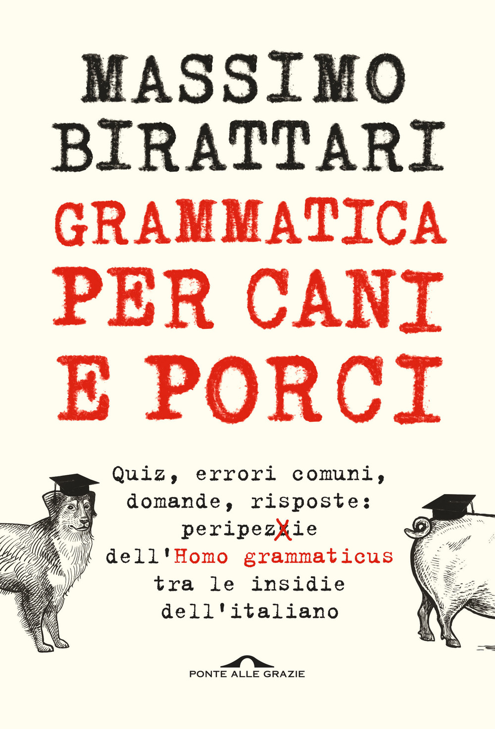 Grammatica per cani e porci di Birattari Massimo - Bookdealer