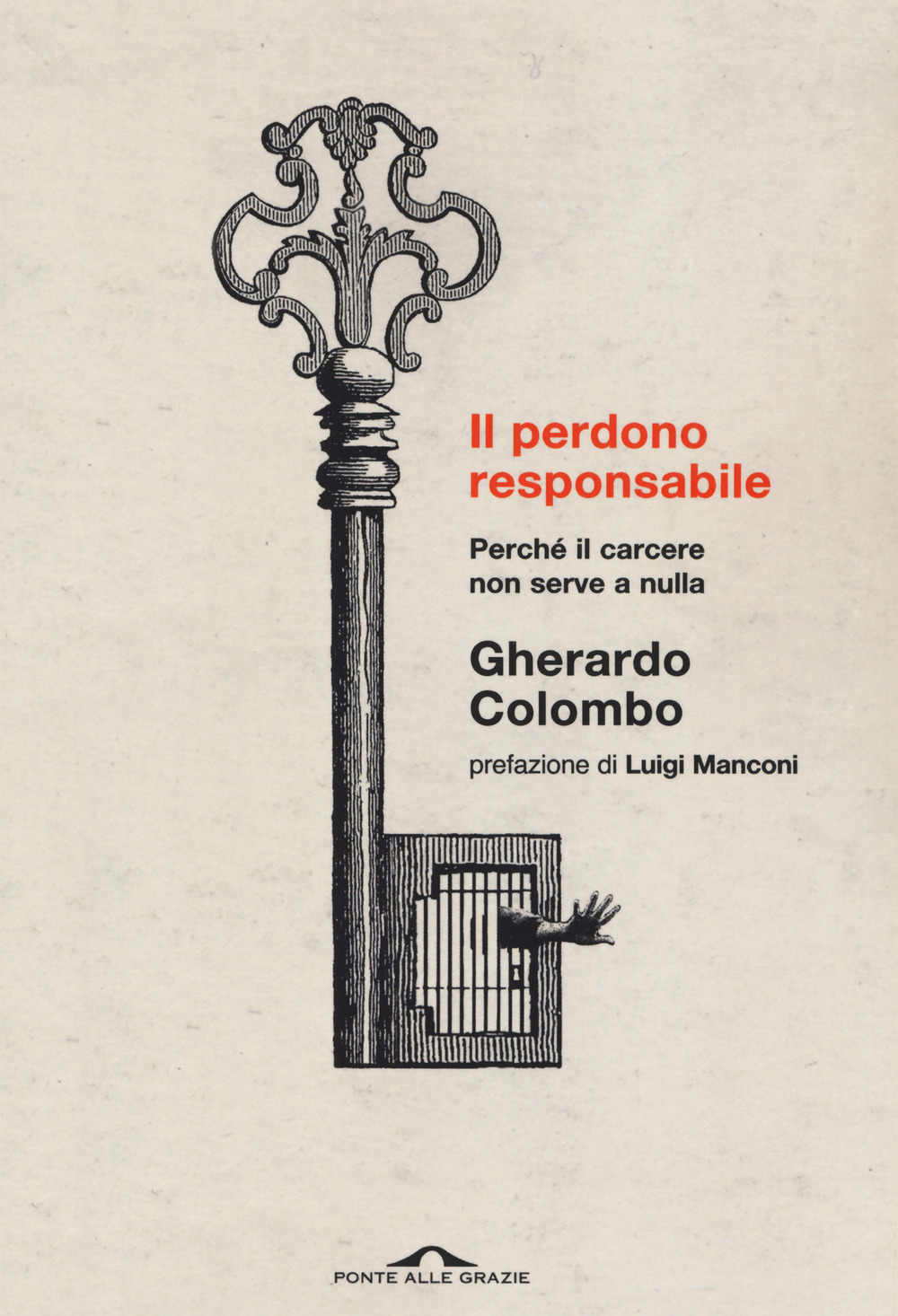 Il perdono responsabile. Perché il carcere non serve a nulla. Nuova ediz.