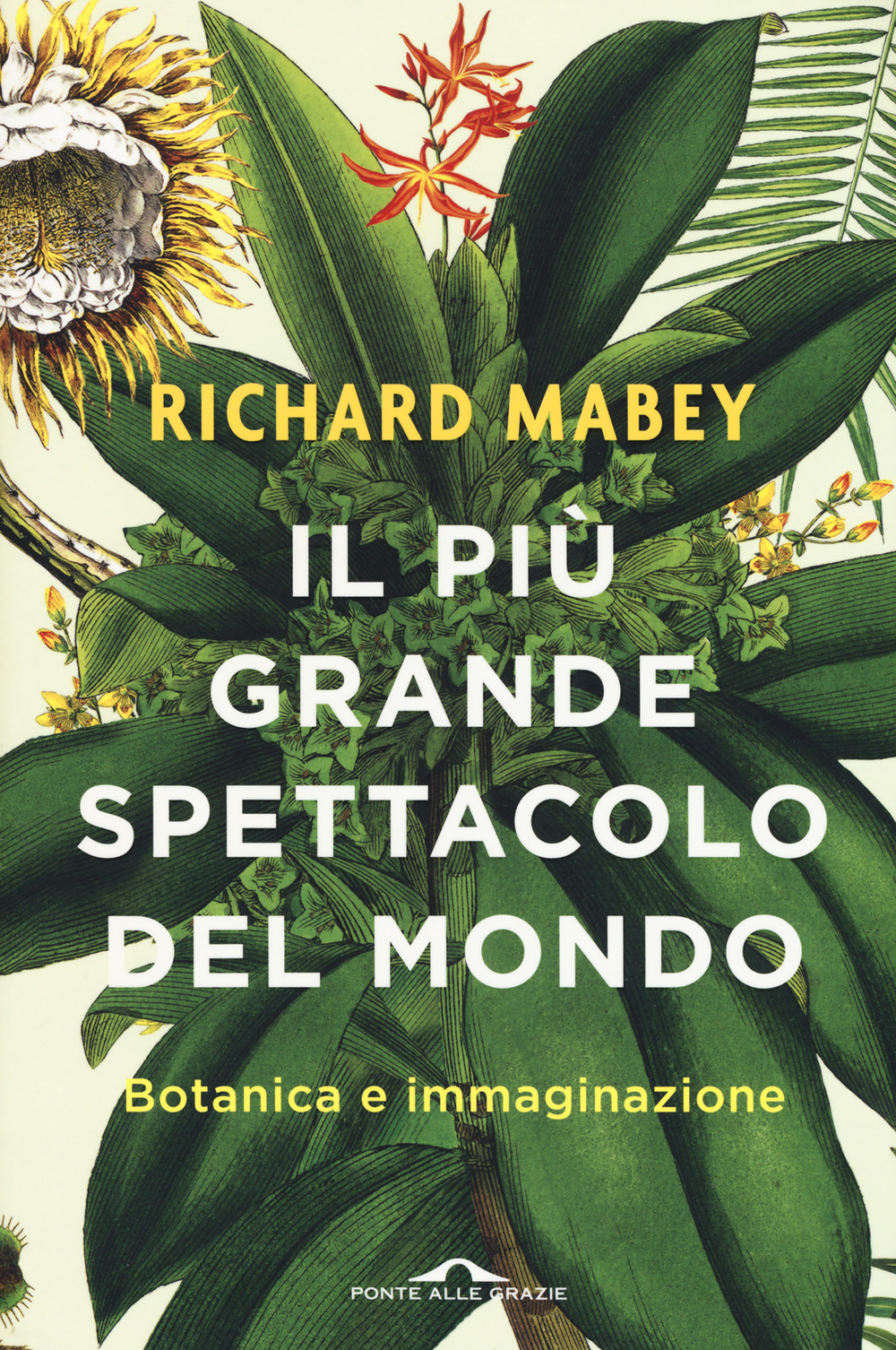 Il più grande spettacolo del mondo. Botanica e immaginazione