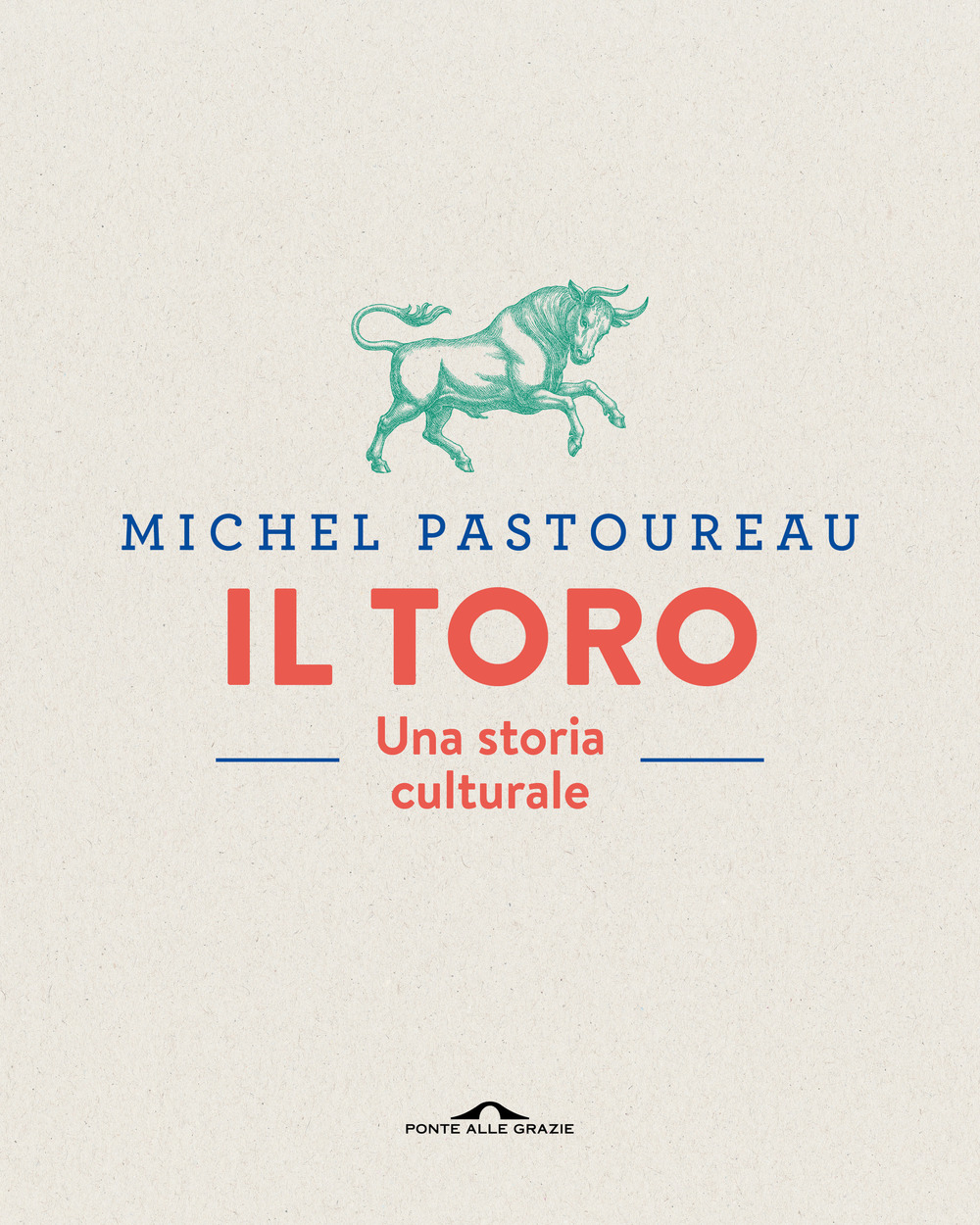 Il toro. Una storia culturale. Ediz. a colori