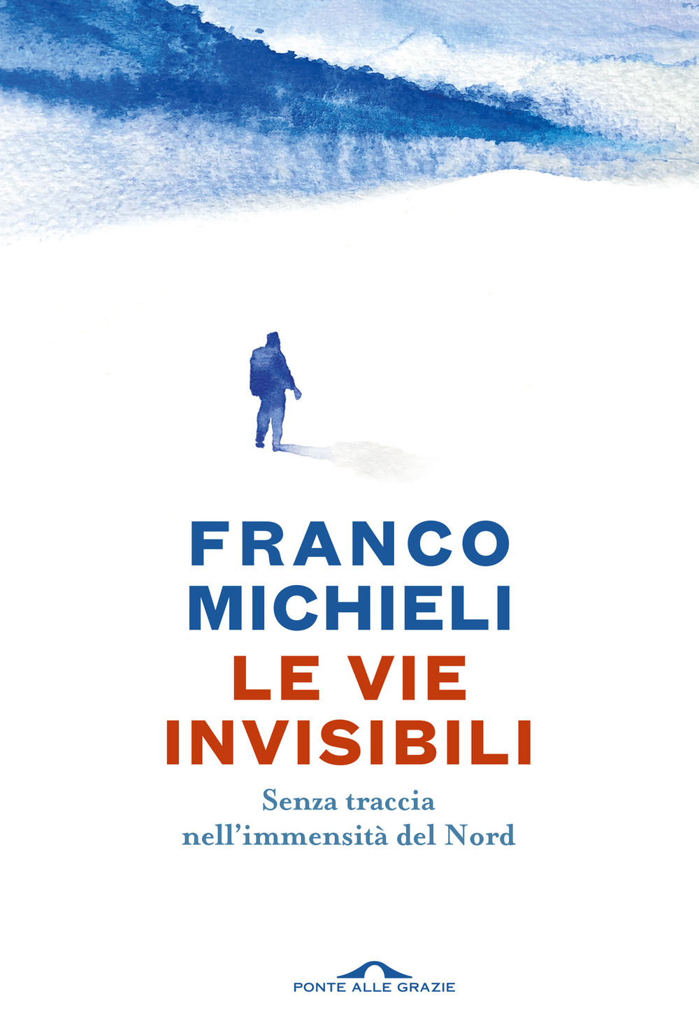 Le vie invisibili. Senza traccia nell'immensità del Nord