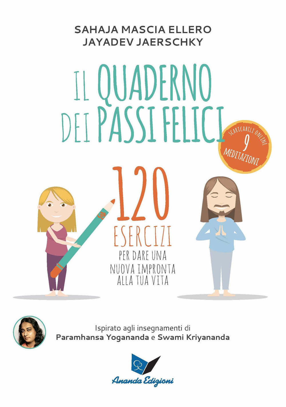 Il quaderno dei passi felici. 120 esercizi per dare una nuova impronta alla tua vita