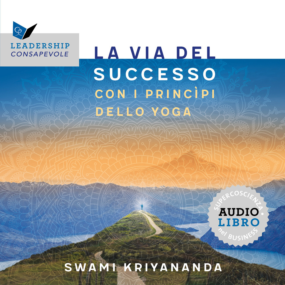 La via del successo con i princìpi dello yoga. Audiolibro. Ediz. integrale