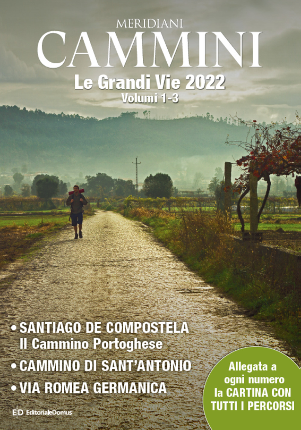 Cammini 2022. Le grandi vie. Con Carta geografica ripiegata. Vol. 1-3: Santiago de Compostela-Cammino di Sant'Antonio-Via Romea germanica