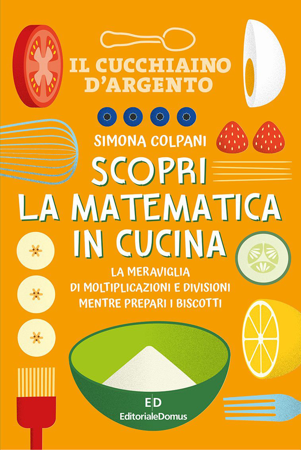 Scopri la matematica in cucina. Ediz. a colori