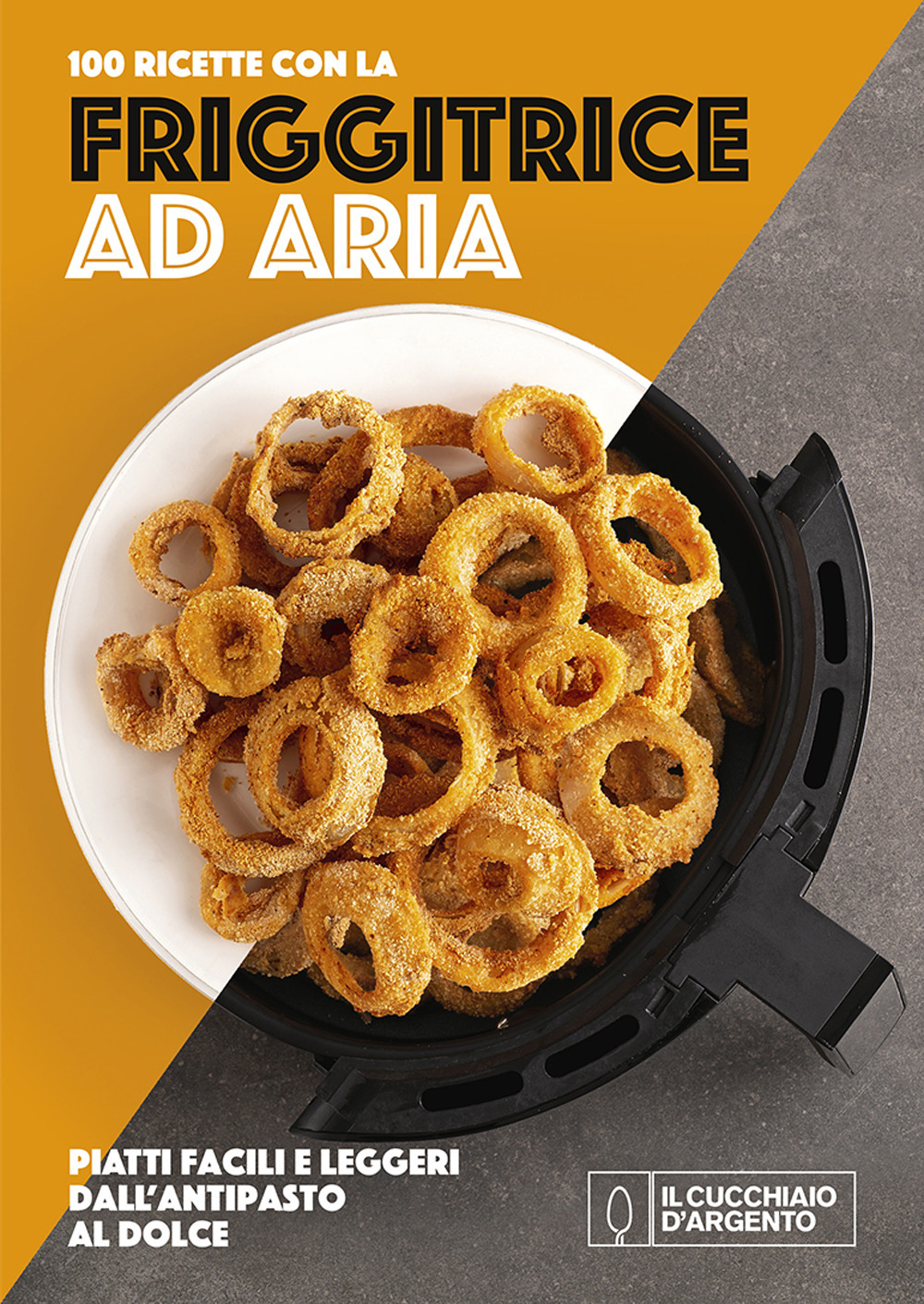 Cucchiaio d'Argento. Friggitrice ad aria 100 ricette. Ediz. a colori