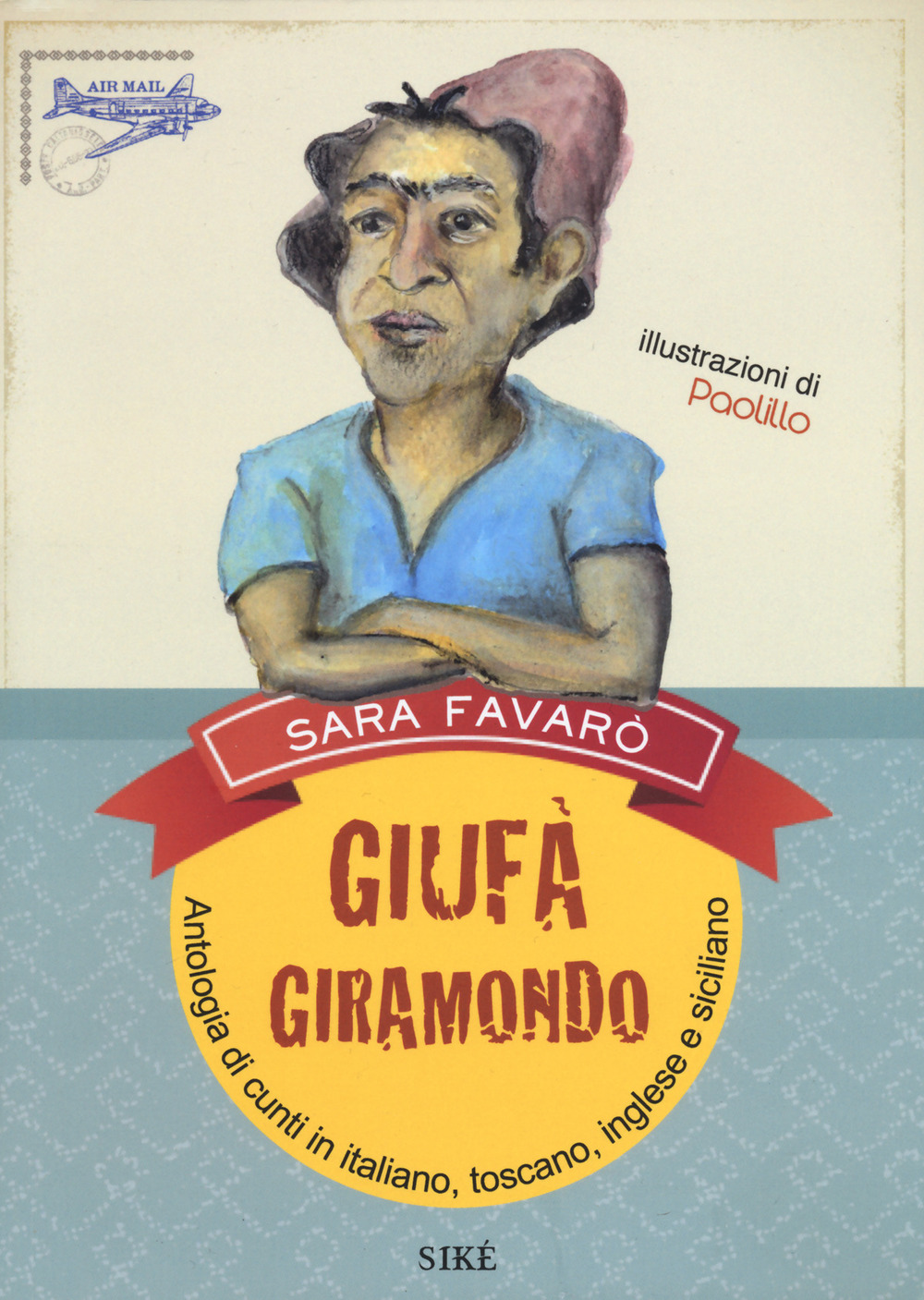 Giufà giramondo. Antologia di cunti in italiano, toscano, inglese e siciliano