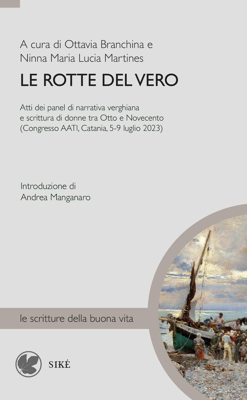 Le rotte del vero. Atti del panel di narrativa verghiana e scrittura di donne tra Otto e Novecento (Congresso AATI, Catania, 5-9 luglio 2023)