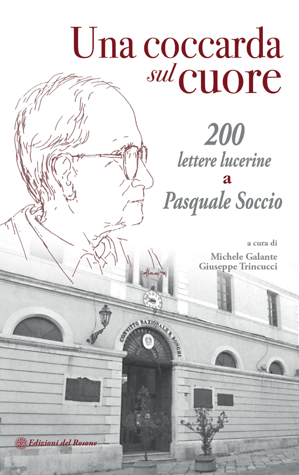 Una coccarda sul cuore. 200 lettere lucerine a Pasquale Soccio