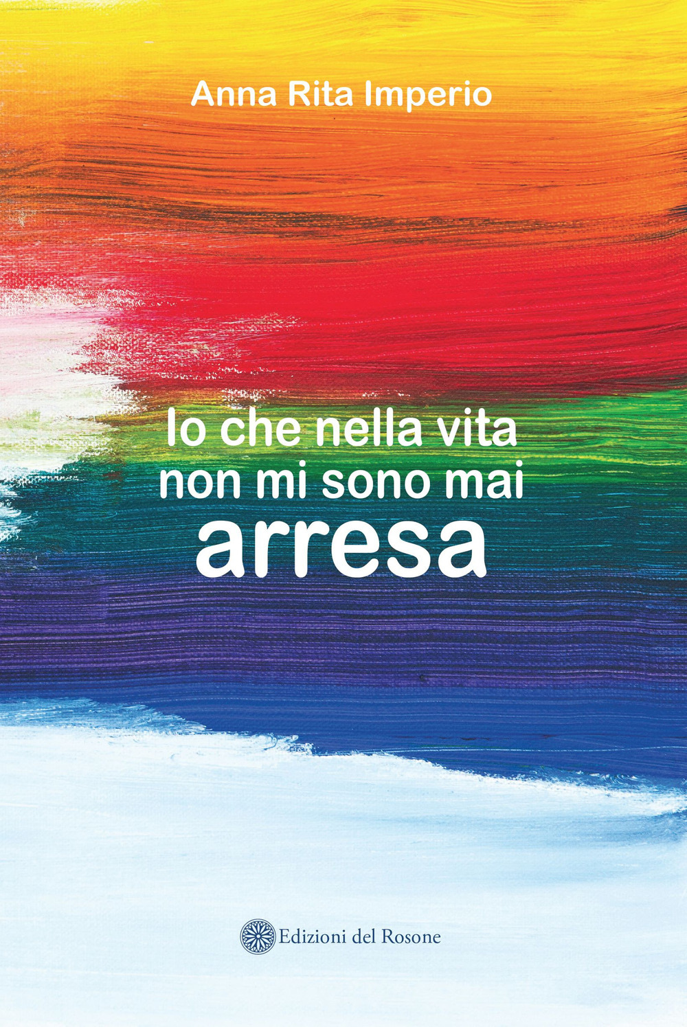 Io che nella vita non mi sono mai arresa
