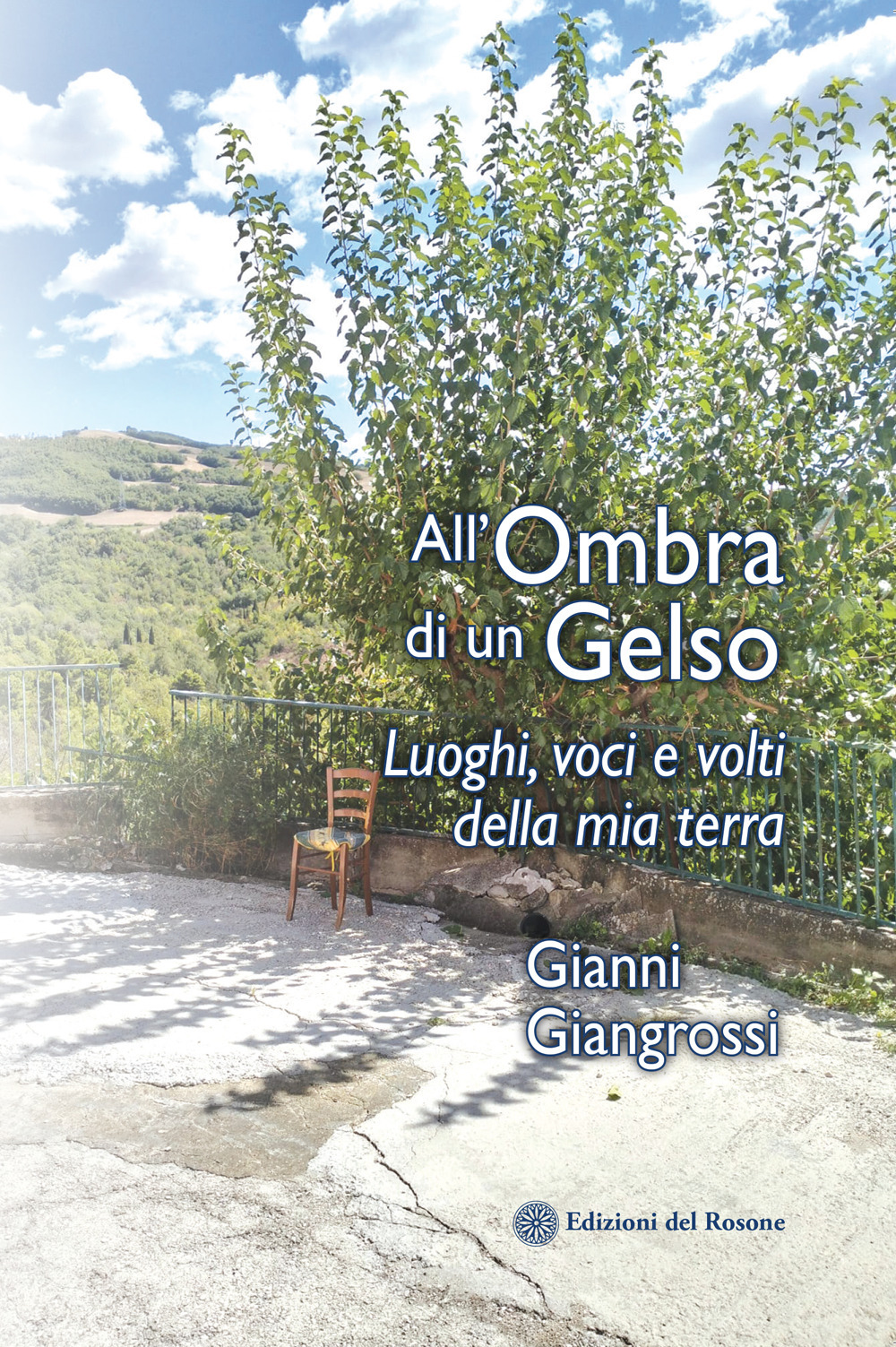 All'ombra di un gelso. Luoghi, voci e volti della mia terra