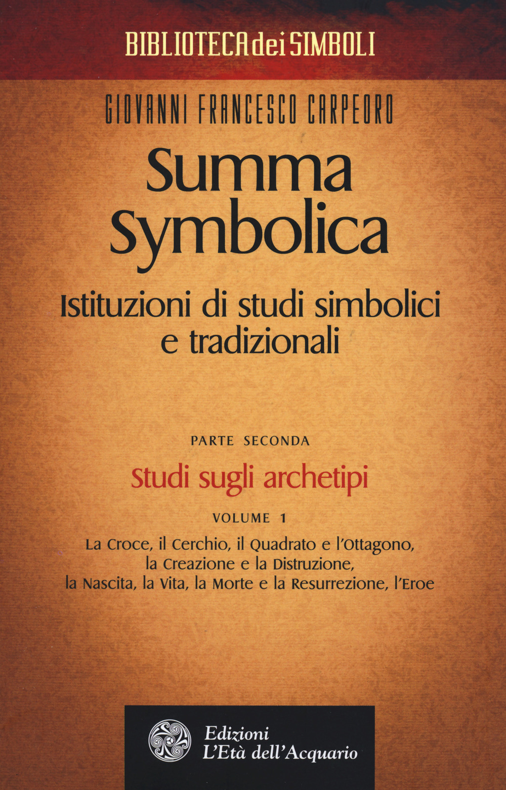 Summa symbolica. Istituzioni di studi simbolici e tradizionali. Vol. 2/1: Studi sugli archetipi