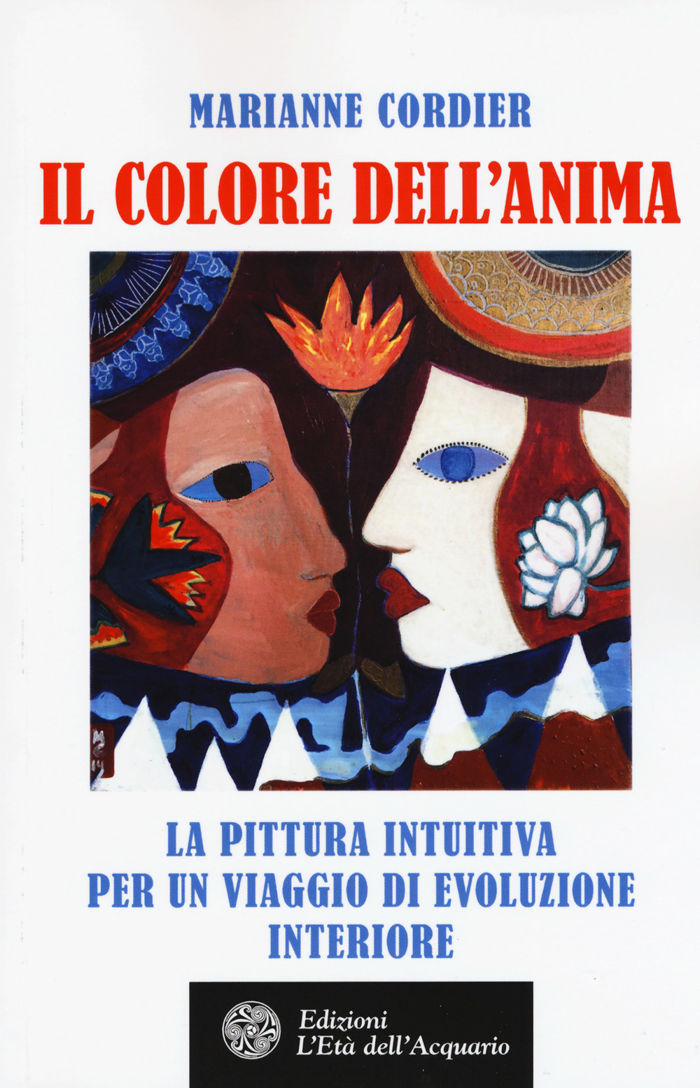 Il colore dell'anima. La pittura intuitiva per un viaggio di evoluzione interiore