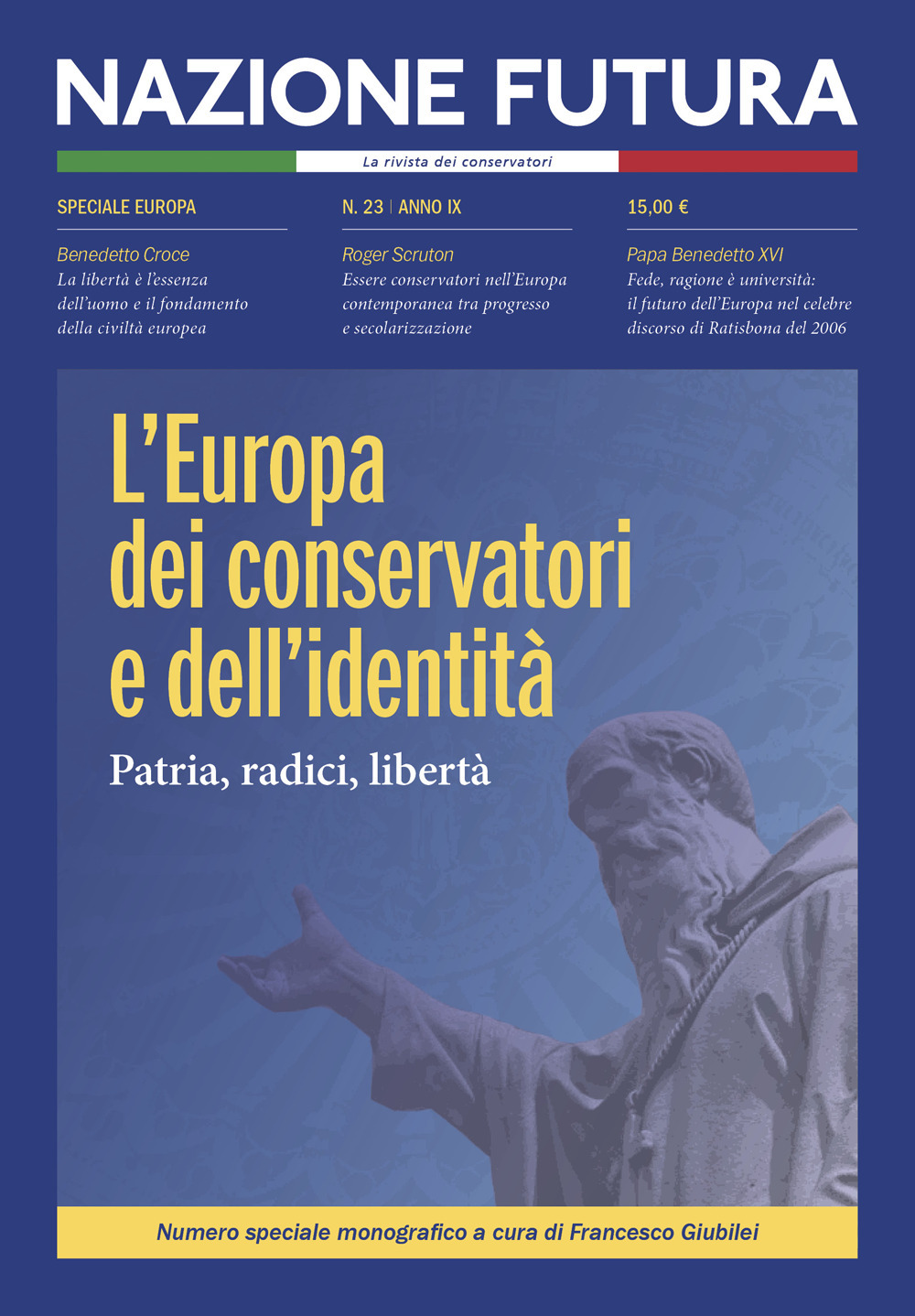 Nazione futura. Rivista di approfondimento politico, economico e culturale. Vol. 23: L' Europa dei conservatori e dell'identità. Patria, radici, libertà
