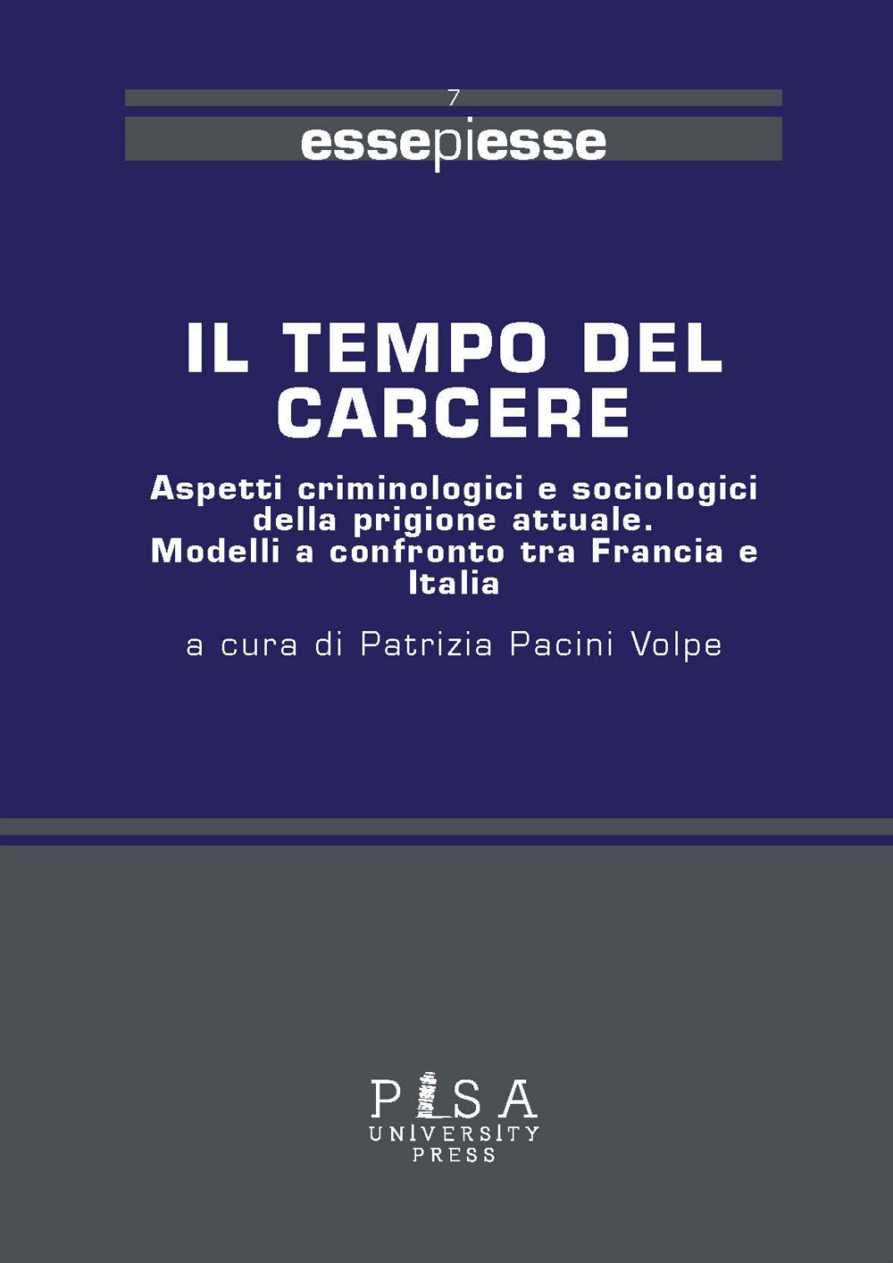 Il tempo del carcere. Aspetti criminologici e sociologici della prigione attuale. Modelli a confronto tra Francia e Italia