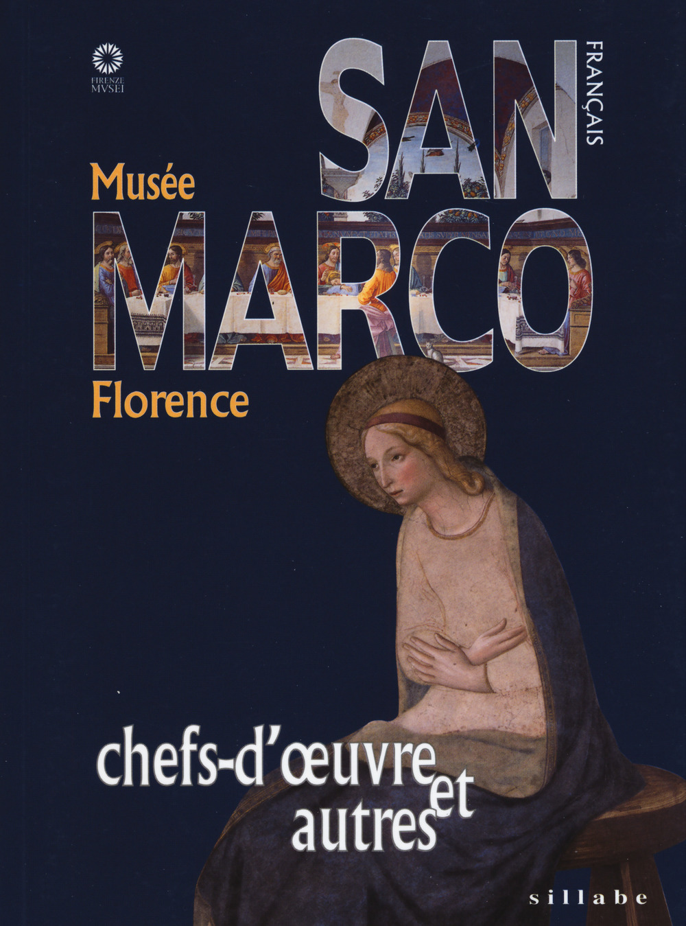 Museo di San Marco. Capolavori e dintorni. Ediz. francese