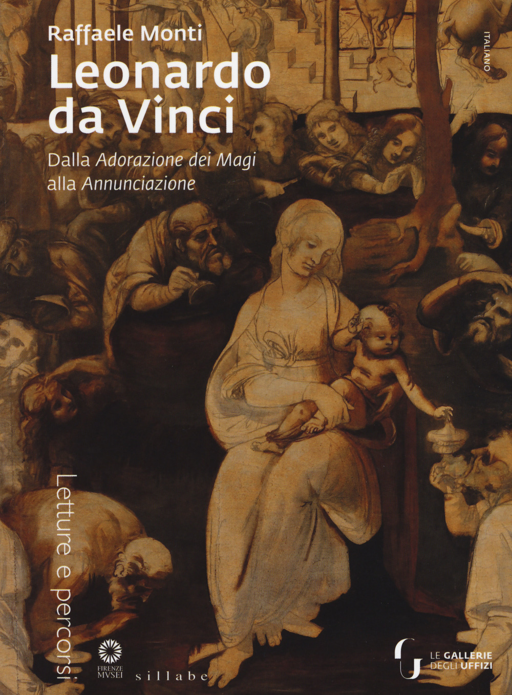 Leonardo da Vinci. Dall'Adorazione dei Magi all'Annunciazione. Ediz. illustrata