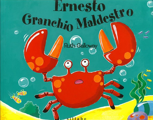 Ernesto granchio maldestro. Ediz. a colori