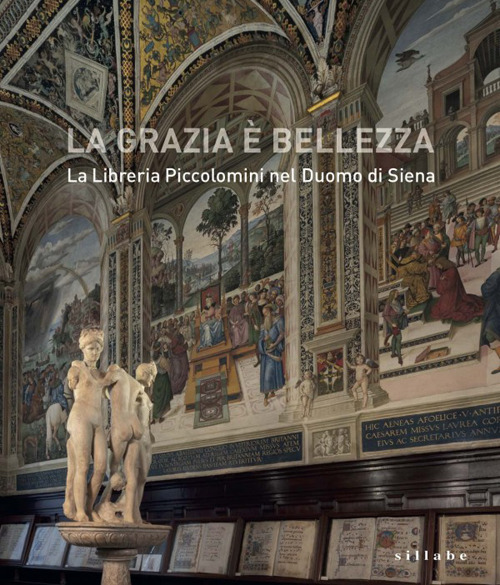 La grazia è bellezza. La Libreria Piccolomini nel duomo di Siena