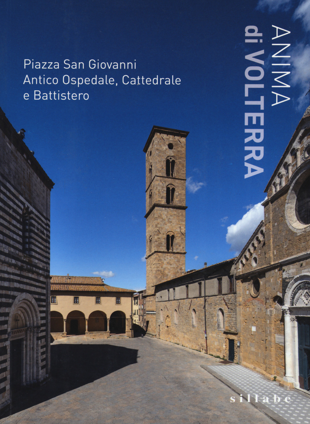 Anima di Volterra. Piazza San Giovanni. Antico ospedale, cattedrale e battistero. Ediz. a colori