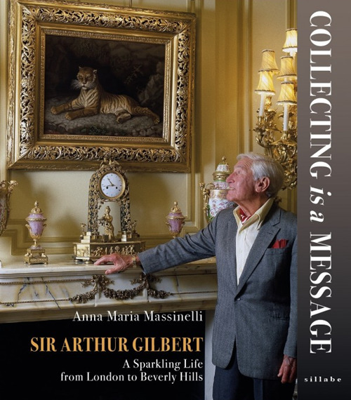 Sir Arthur Gilbert. Collecting is a message. A sparkling life from London to Beverly Hills
