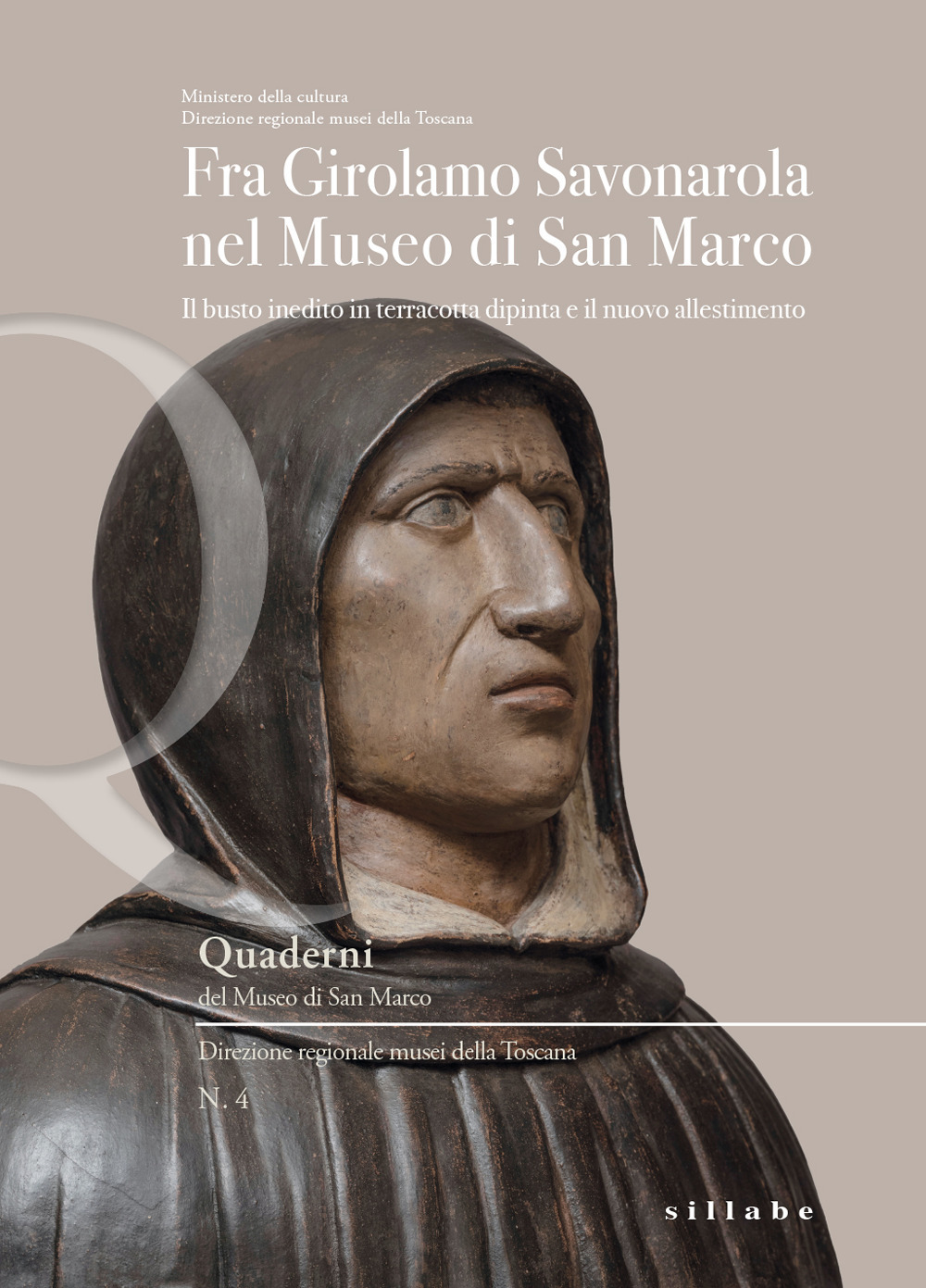 Fra Girolamo Savonarola nel museo di San Marco. Il busto inedito in terracotta dipinta e il nuovo allestimento. Ediz. a colori